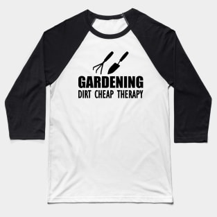 Gardening dirt cheap therapy Baseball T-Shirt